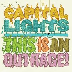 Capital Lights : This Is an Outrage!